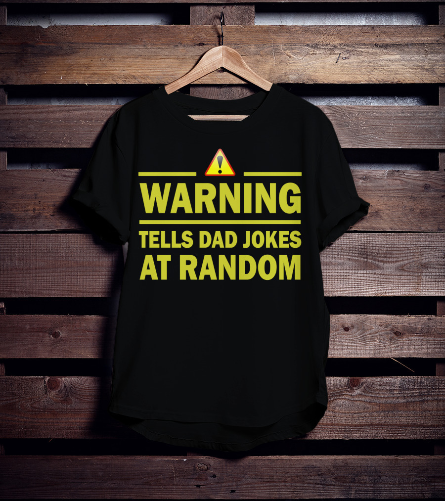 Warning Tells Dad Jokes At Random T-Shirt