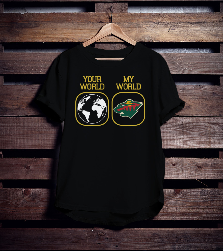 Your World My World Minnesota Wild T-Shirt