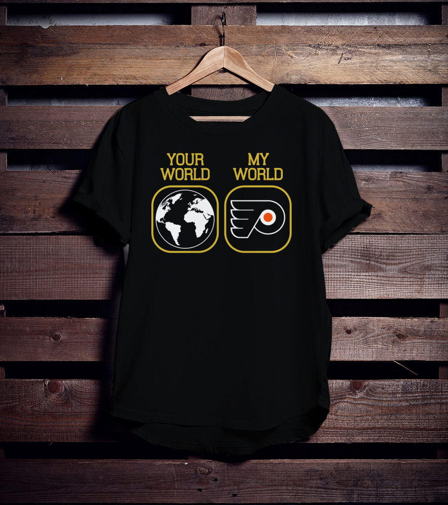 Your World My World Philadelphia Flyers T-Shirt