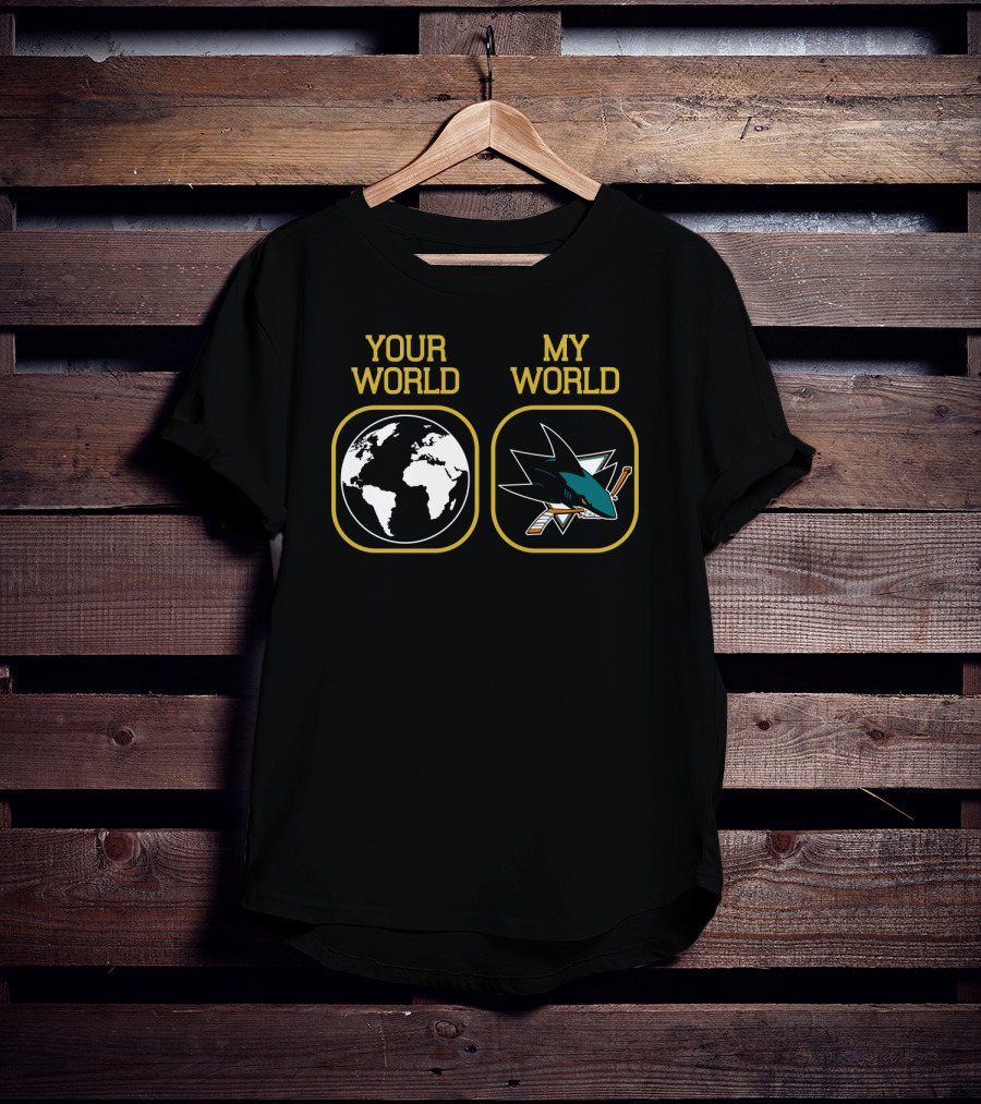 Your World My World San Jose Sharks T-Shirt