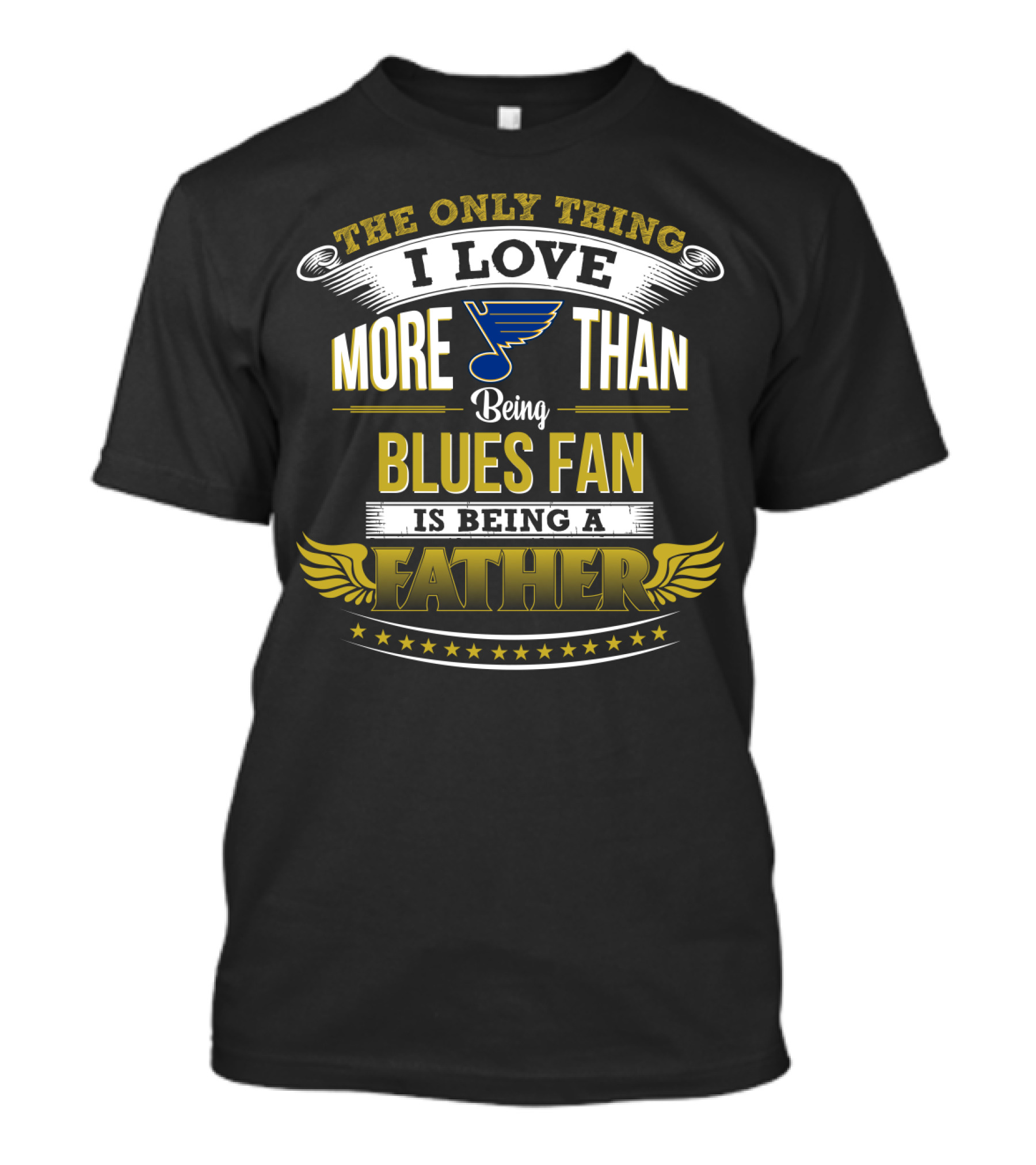 The Only Thing I Love More Than Being Blues Fan Is Being A Father St. Louis Blues T-Shirt