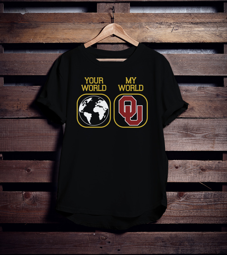 Your World My World Oklahoma Sooners Football T-Shirt