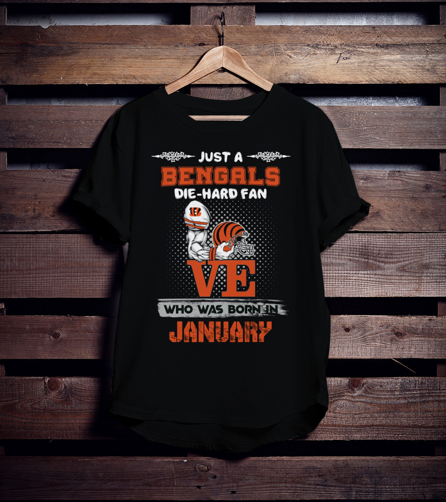 Just A Bengals Die-Hard Fan Born In January T-Shirt