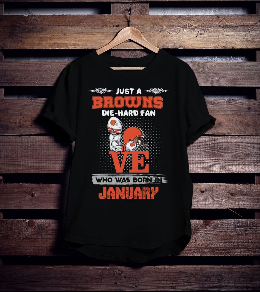Browns Die-Hard Fan Born In January T-Shirt