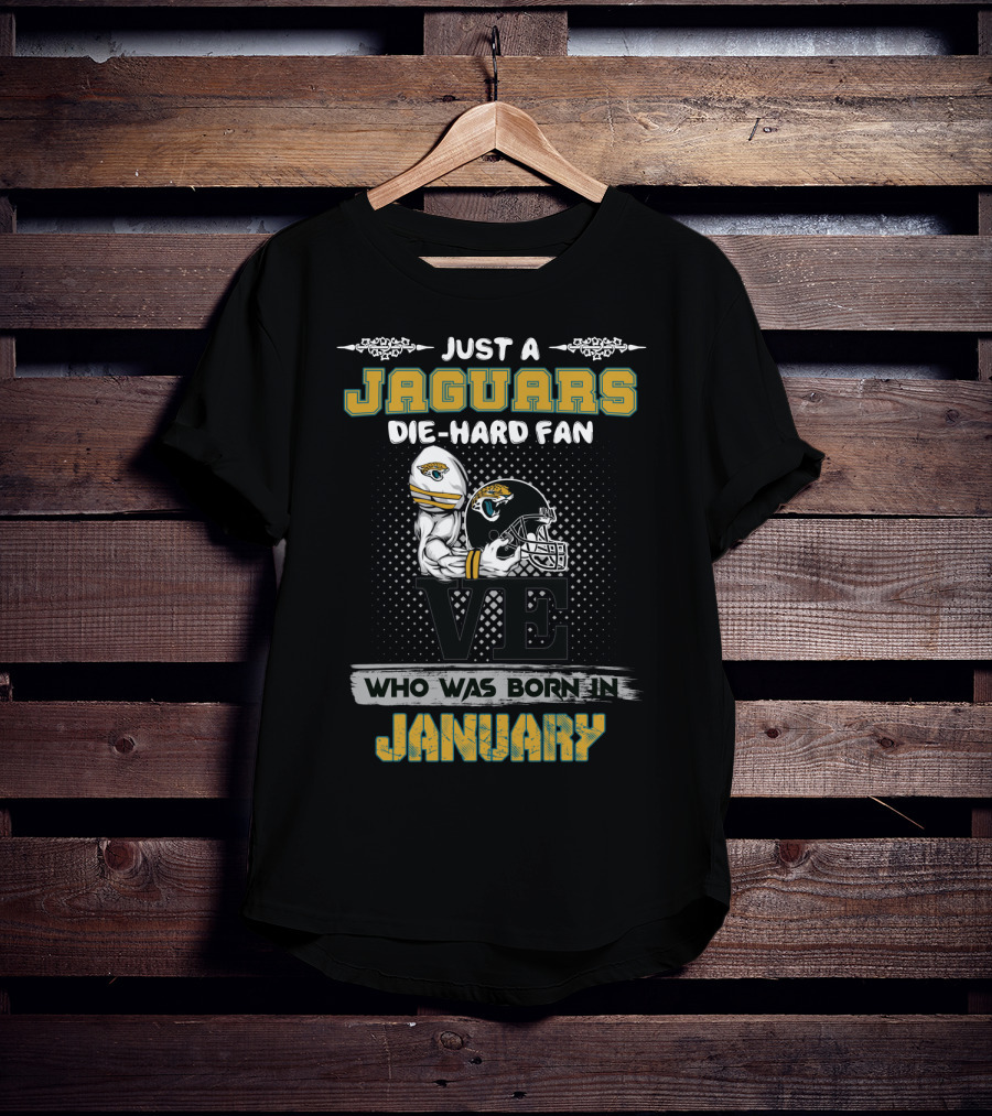 Jaguars Die-Hard Fan Born In January T-Shirt