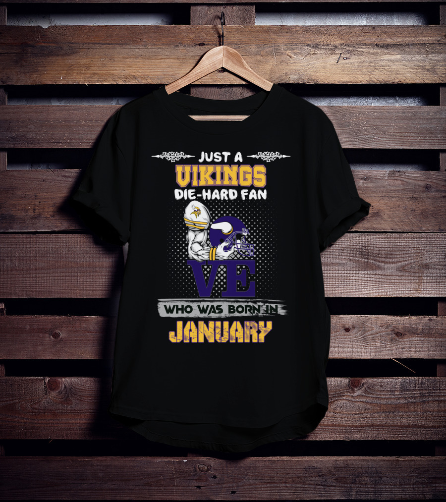 Just A Vikings Die-Hard Fan Born In January T-Shirt