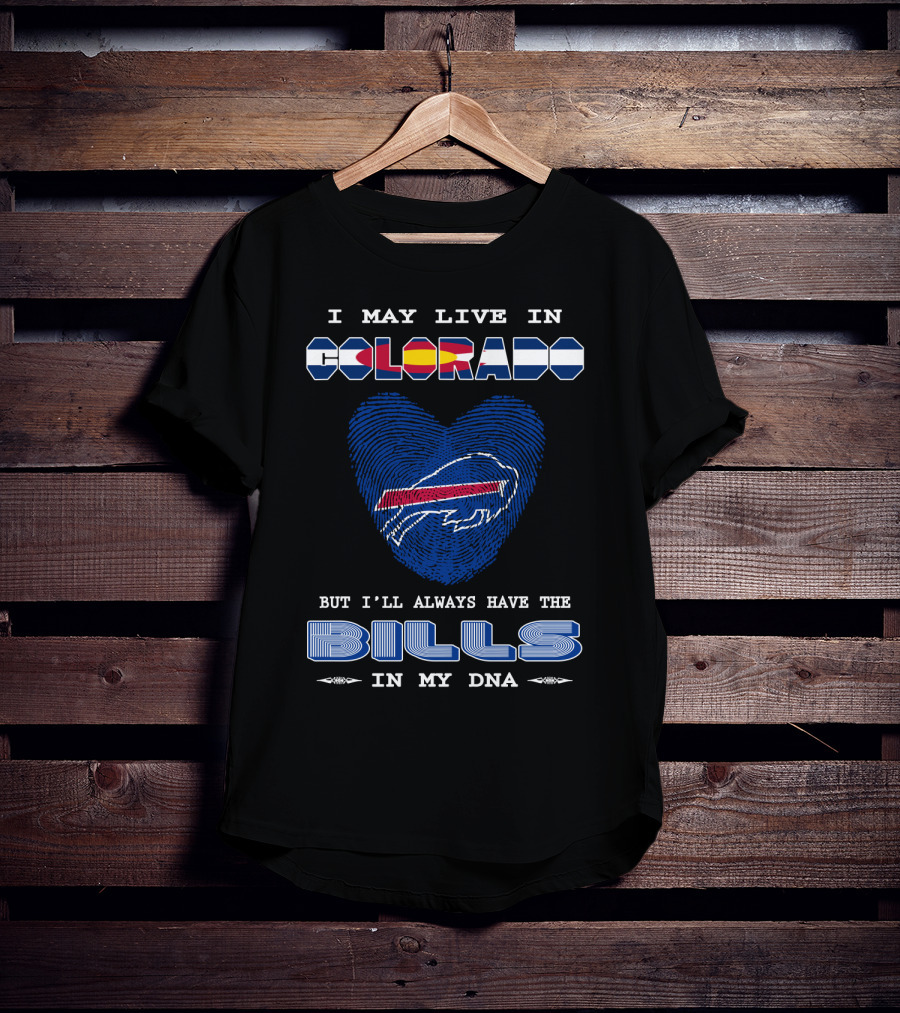 I May Live In Colorado But I'll Always Have The Bills In My DNA T-Shirt