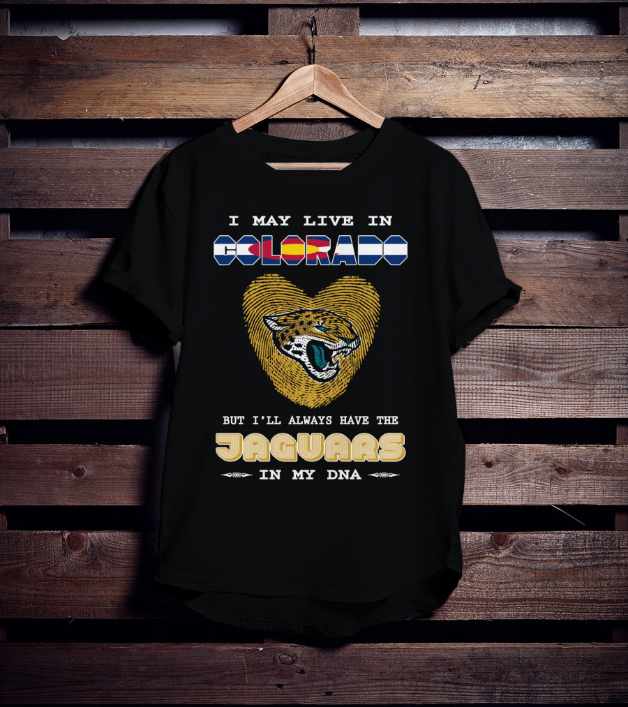 I May Live In Colorado But I'll Always Have The Jaguars In My DNA T-Shirt