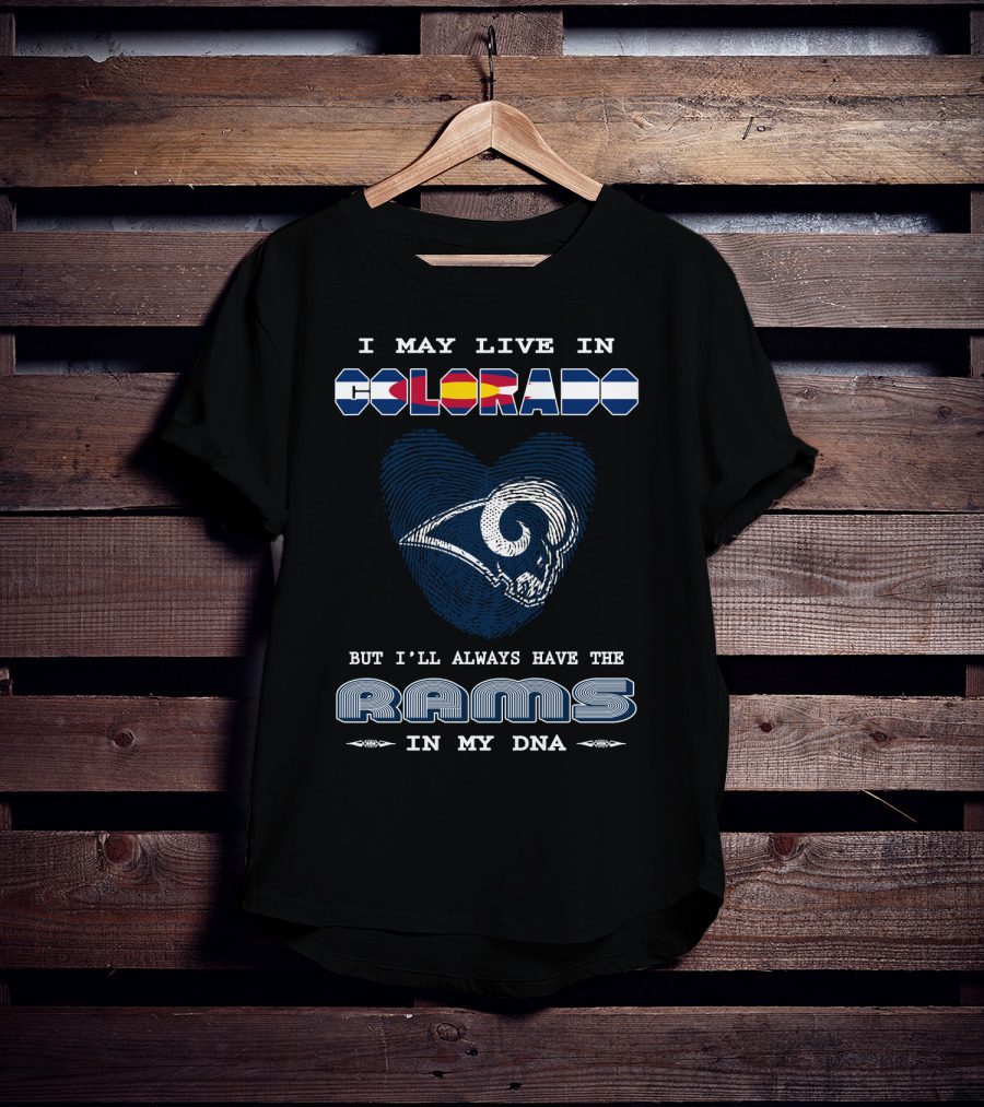 I May Live In Colorado But I'll Always Have The Rams In My DNA T-Shirt