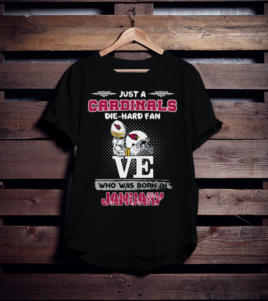 Just A Cardinals Die-Hard Fan Who Was Born In January T-Shirt