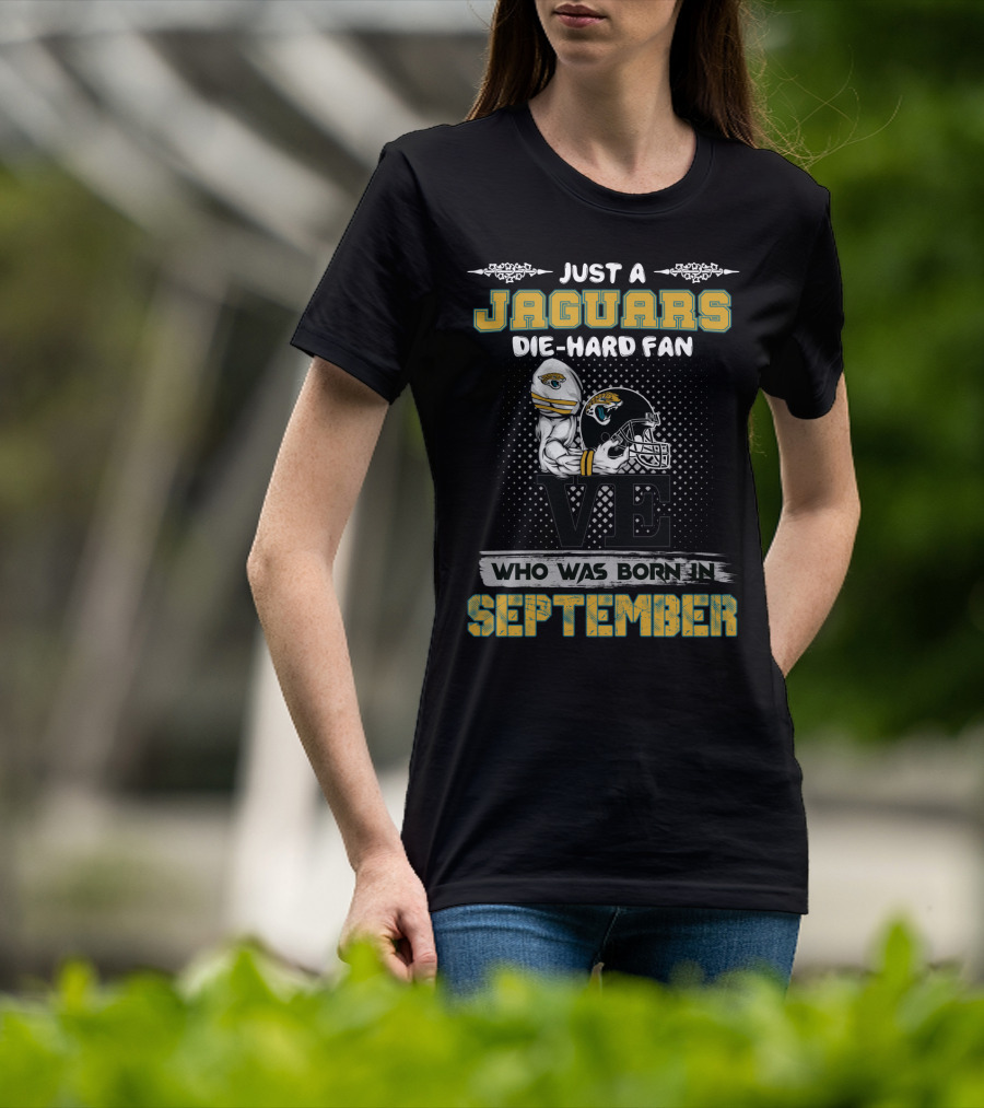 Just A Jaguars Die-Hard Fan Who Was Born In September T-Shirt
