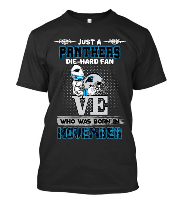Just A Panthers Die-Hard Fan Who Was Born In November T-Shirt