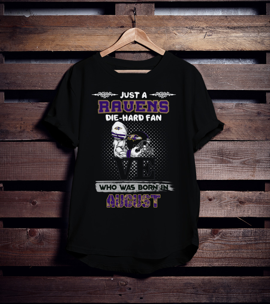 Ravens Die-Hard Fan Born In August T-Shirt