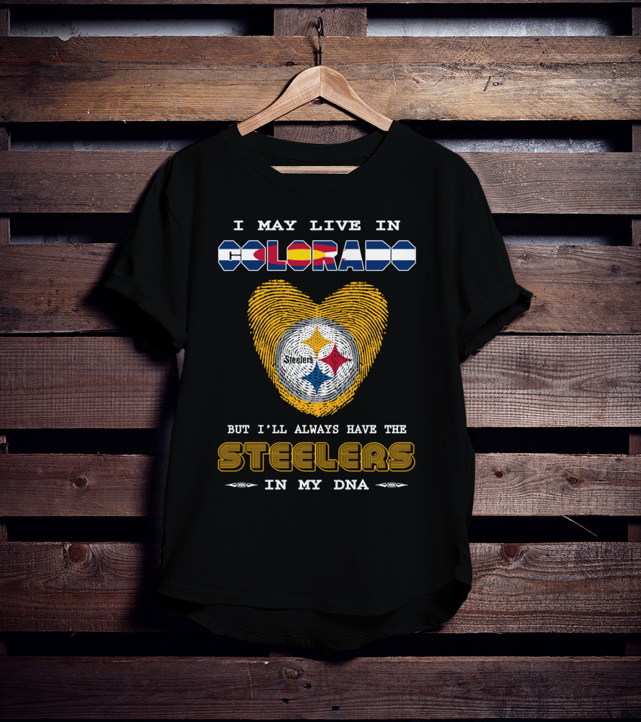 I May Live In Colorado But I'll Always Have The Steelers In My DNA T-Shirt