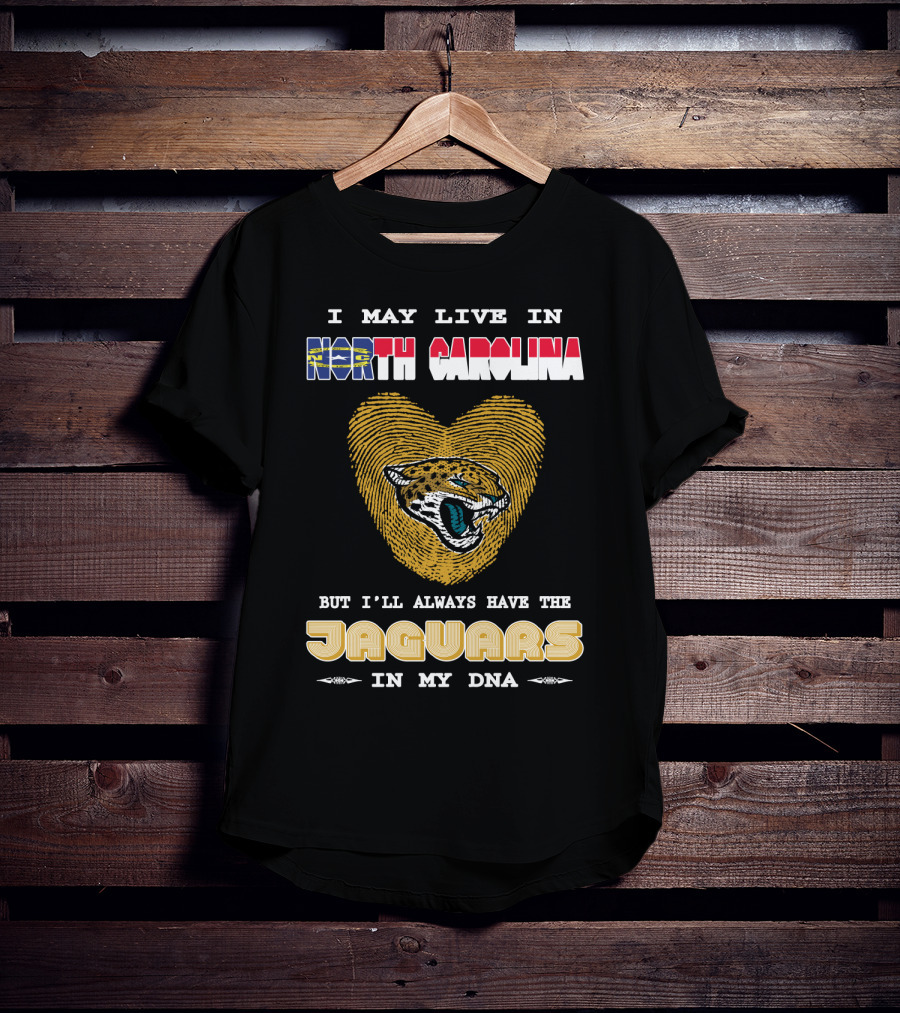 I May Live In North Carolina But I'll Always Have The Jaguars In My DNA T-Shirt