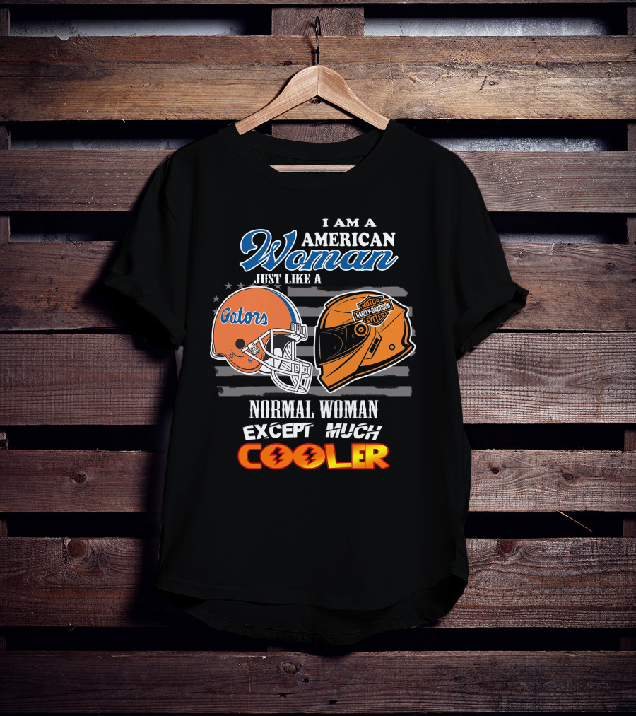 I Am A Gators Harley Davidson American Woman Just Like A Normal Woman Except Much Cooler T-Shirt