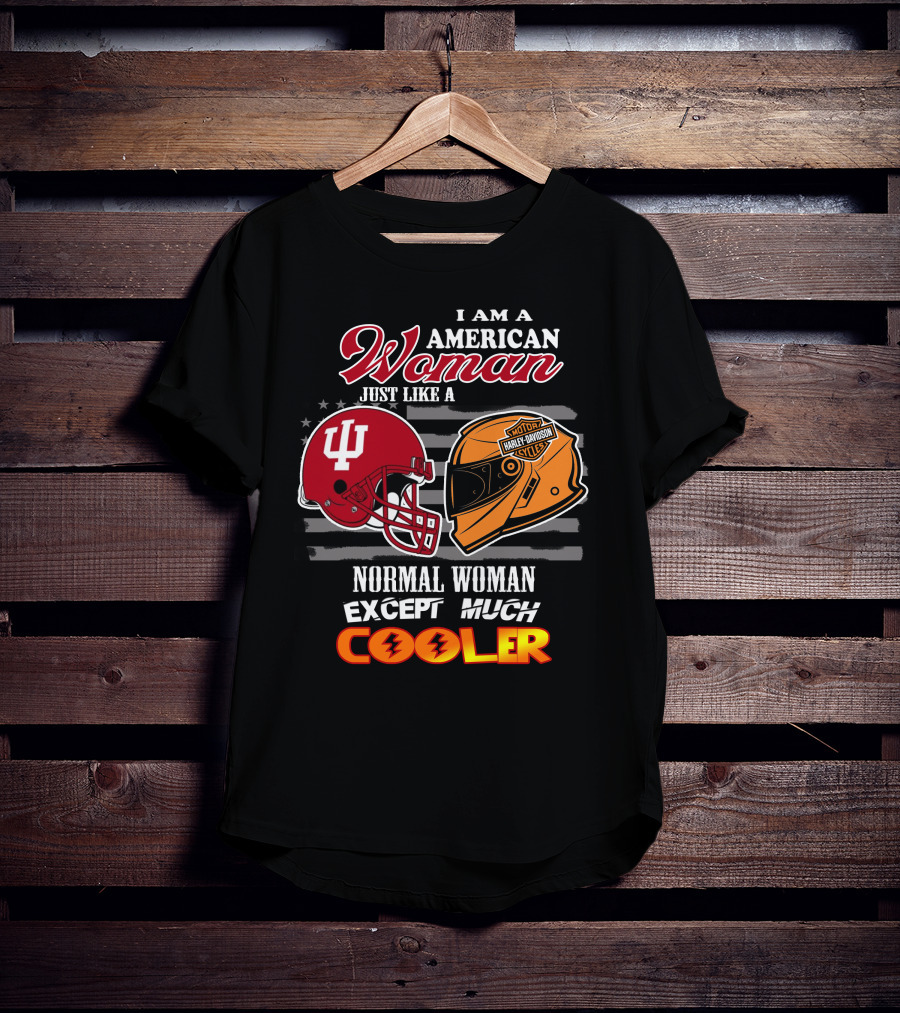 I Am An American Woman Just Like A Normal Woman Except Much Cooler Indiana University Harley Davidson Helmet T-Shirt
