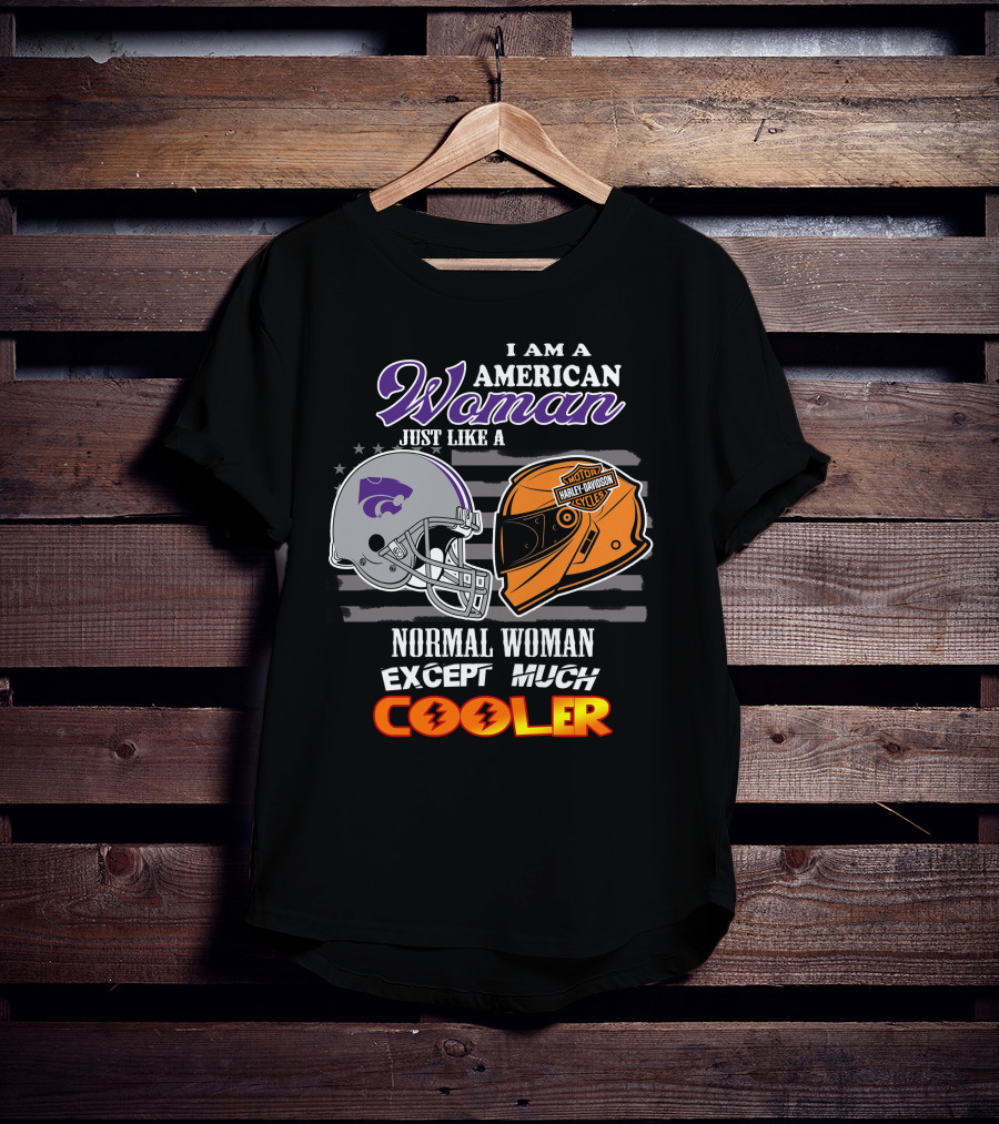 I Am An American Woman Kansas State Harley Davidson Normal Woman Except Much Cooler T-Shirt