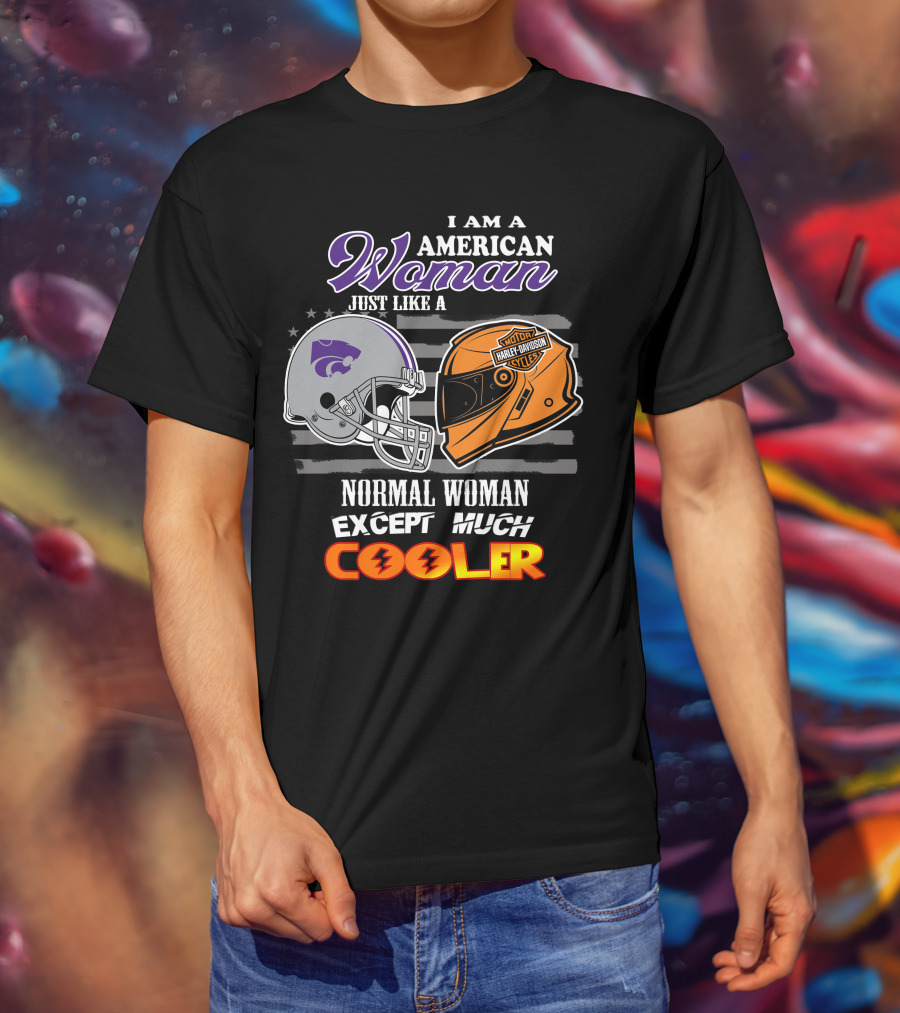 I Am An American Woman Kansas State Harley Davidson Normal Woman Except Much Cooler T-Shirt