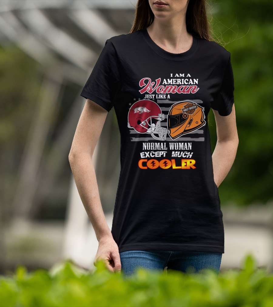 I Am An American Woman Just Like A Razorbacks Harley Davidson Cycler Except Much Cooler T-Shirt