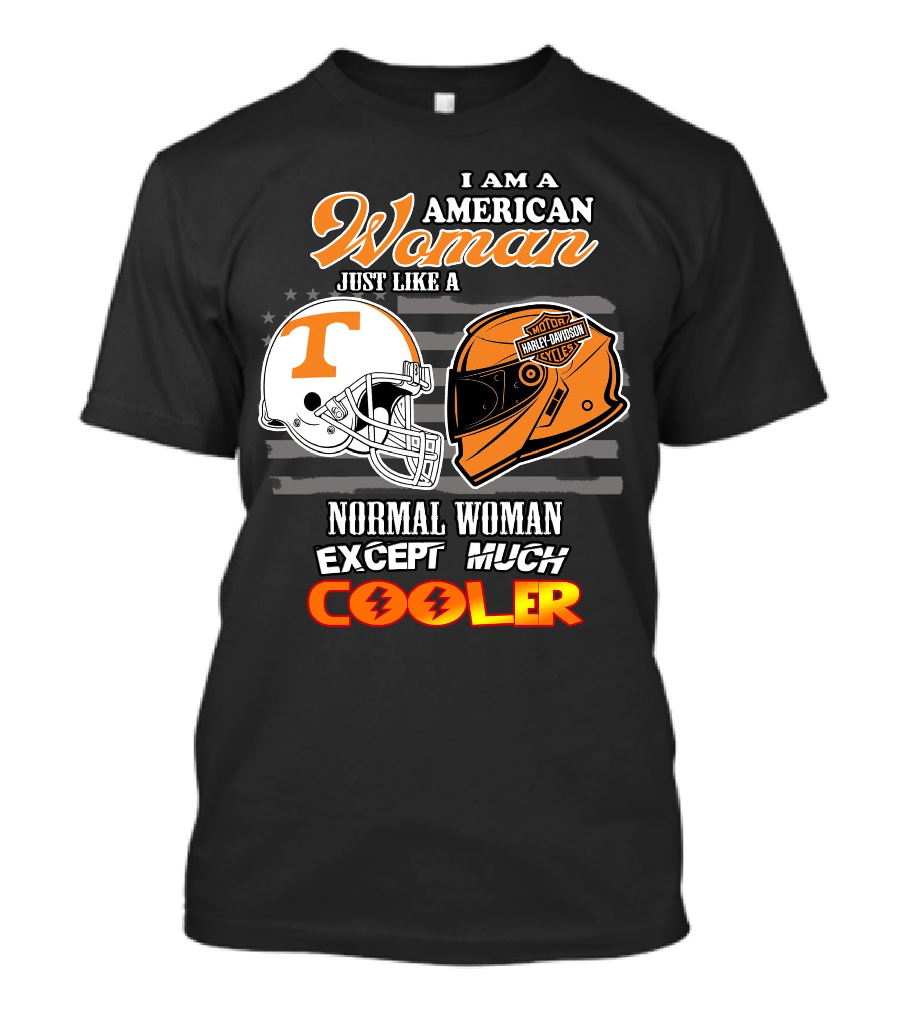 I Am A American Woman Just Like A Tennessee Volunteers Harley Davidson Motor Cycles Normal Woman Except Much Cooler T-Shirt