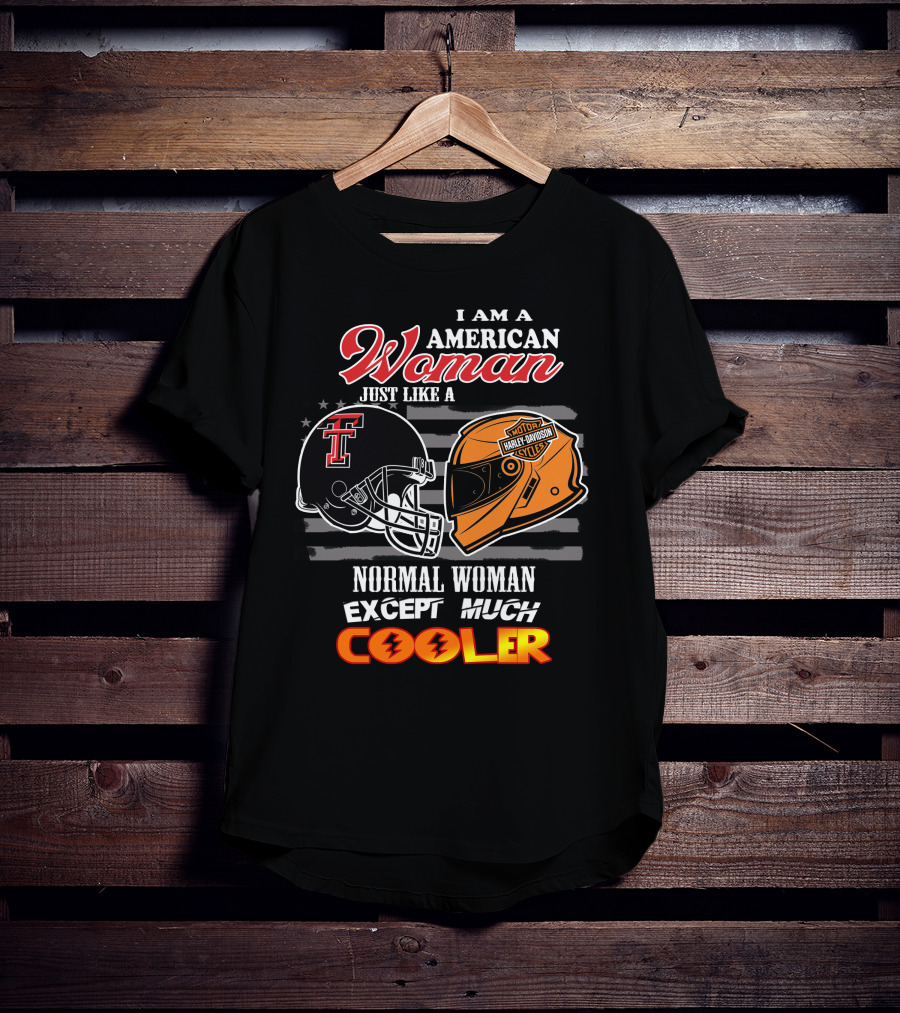 American Woman Just Like A Texas Tech Harley Davidson Normal Woman Except Much Cooler T-Shirt
