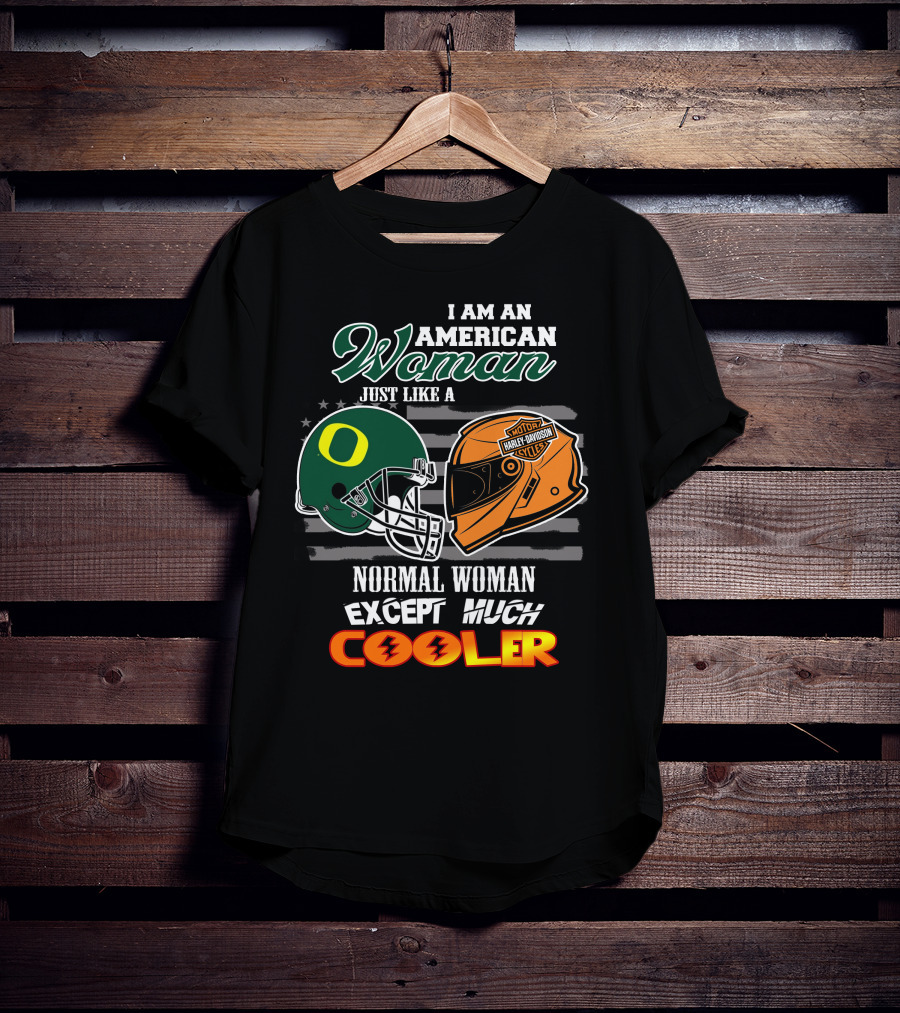 I Am An American Woman Just Like A Normal Woman Except Much Cooler Oregon Ducks Harley Davidson Motorcycle Helmet T-Shirt