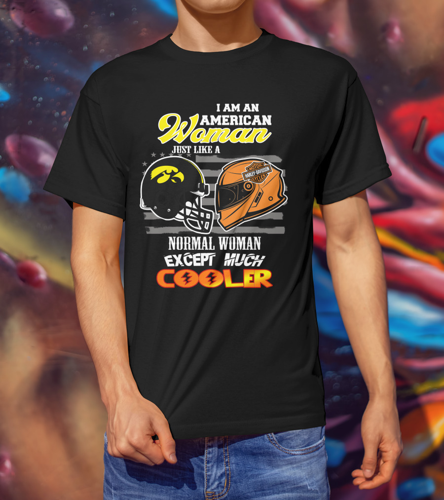 American Woman Hawkeyes Harley Davidson Much Cooler T-Shirt