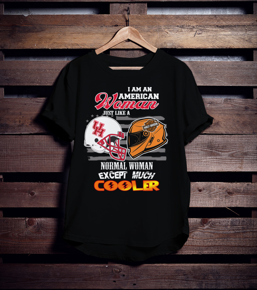 I Am An American Woman Just Like A Houston Cougars Harley Davidson Motorcycles Normal Woman Except Much Cooler T-Shirt