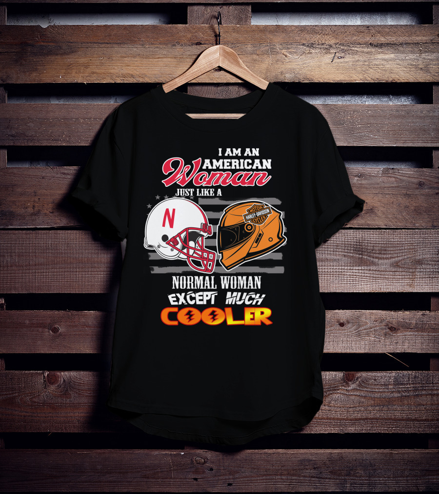 I Am An American Woman Just Like A Normal Woman Except Much Cooler Huskers Harley Davidson Motorcycle Nebraska Helmet T-Shirt