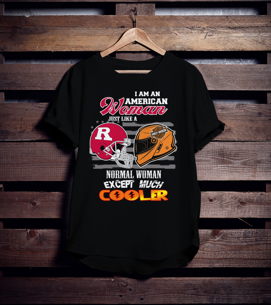I Am An American Woman Just Like A Normal Woman Except Much Cooler Rutgers Harley Davidson Football Helmet Motocycle Cycle T-Shirt