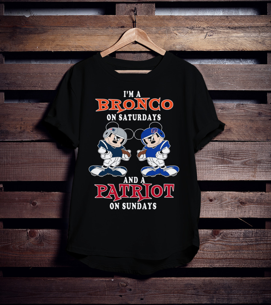 I'm A Bronco On Saturdays And A Patriot On Sundays T-Shirt