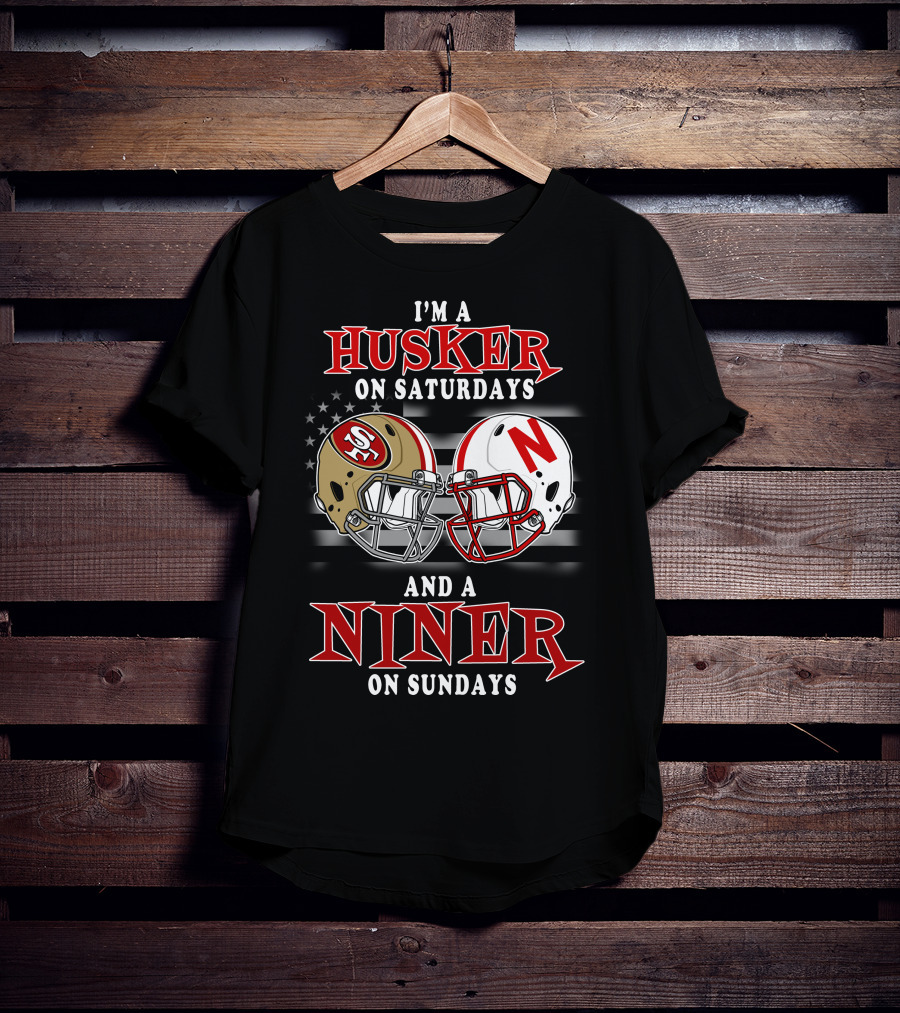 I'm A Husker On Saturdays And A Niner On Sundays T-Shirt