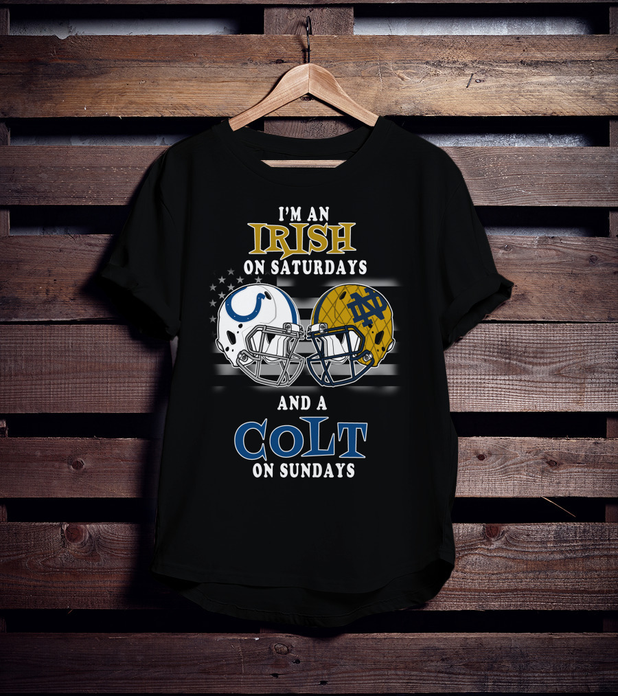 I'm An Irish On Saturdays And A Colt On Sundays T-Shirt