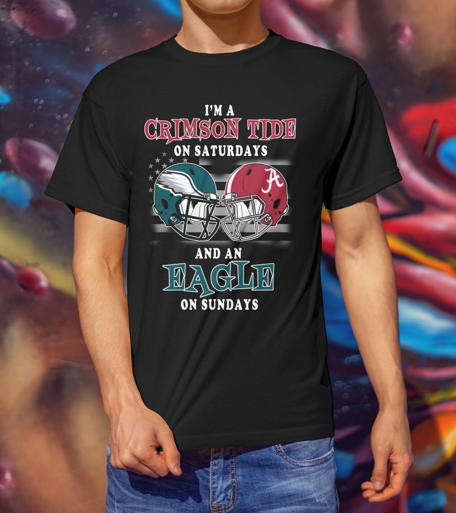 I'm A Crimson Tide On Saturdays And An Eagle On Sundays T-Shirt