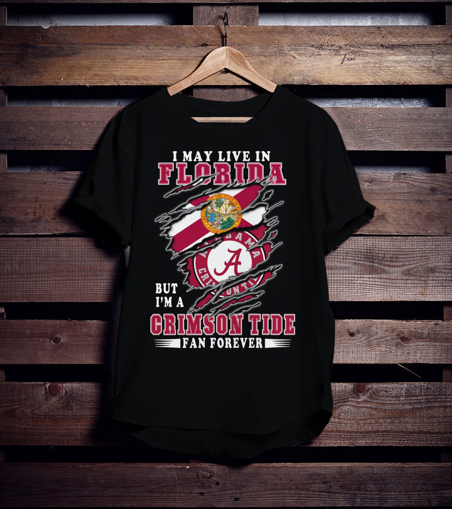 I May Live In Florida Crimson Tide Alabama Fan Forever T-Shirt