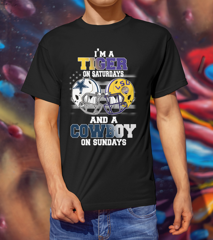 I'm A Tiger On Saturdays And A Cowboy On Sundays LSU T-Shirt
