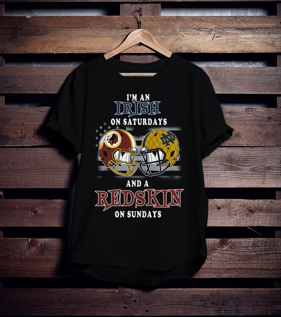 I'm An Irish On Saturdays And A Redskin On Sundays T-Shirt