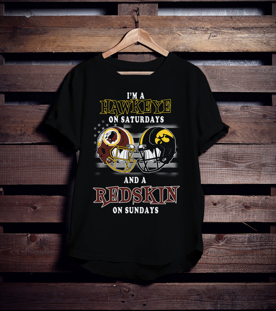 I'm A Hawkeye On Saturdays And A Redskin On Sundays T-Shirt