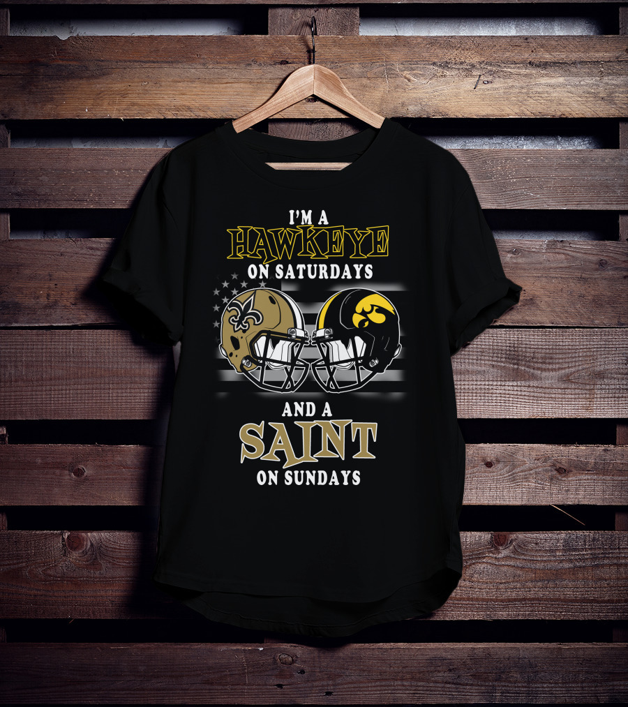 I'm A Hawkeye On Saturdays And A Saint On Sundays T-Shirt