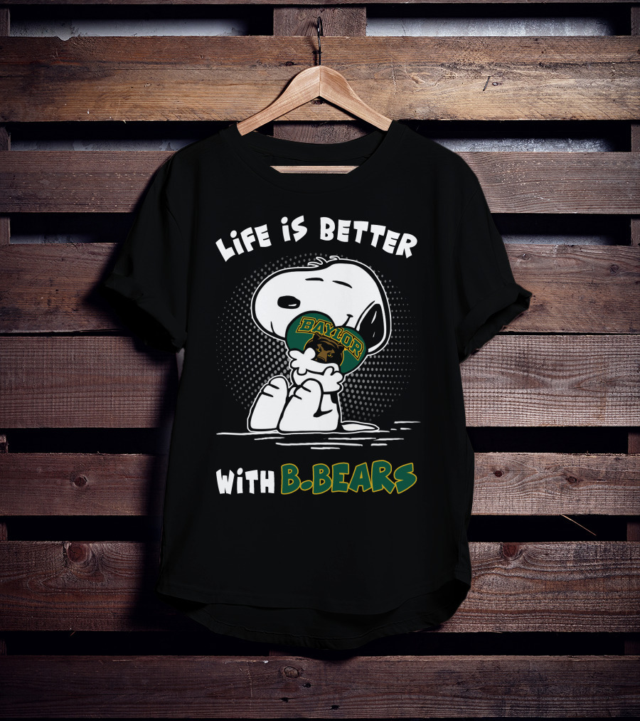 Life Is Better With Baylor B. Bears T-Shirt