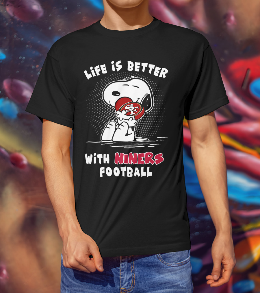 Life Is Better With Niners Football Sf Snoopy Hugging 49ers Helmet T-Shirt