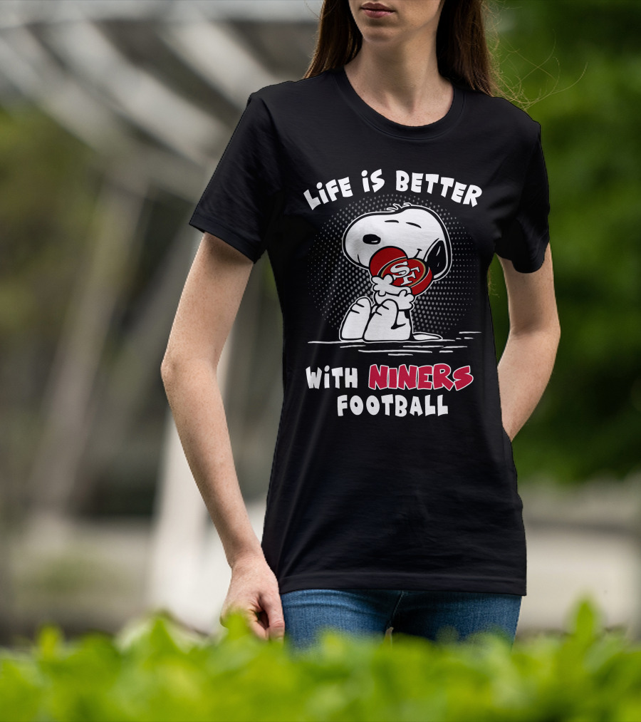 Life Is Better With Niners Football Sf Snoopy Hugging 49ers Helmet T-Shirt