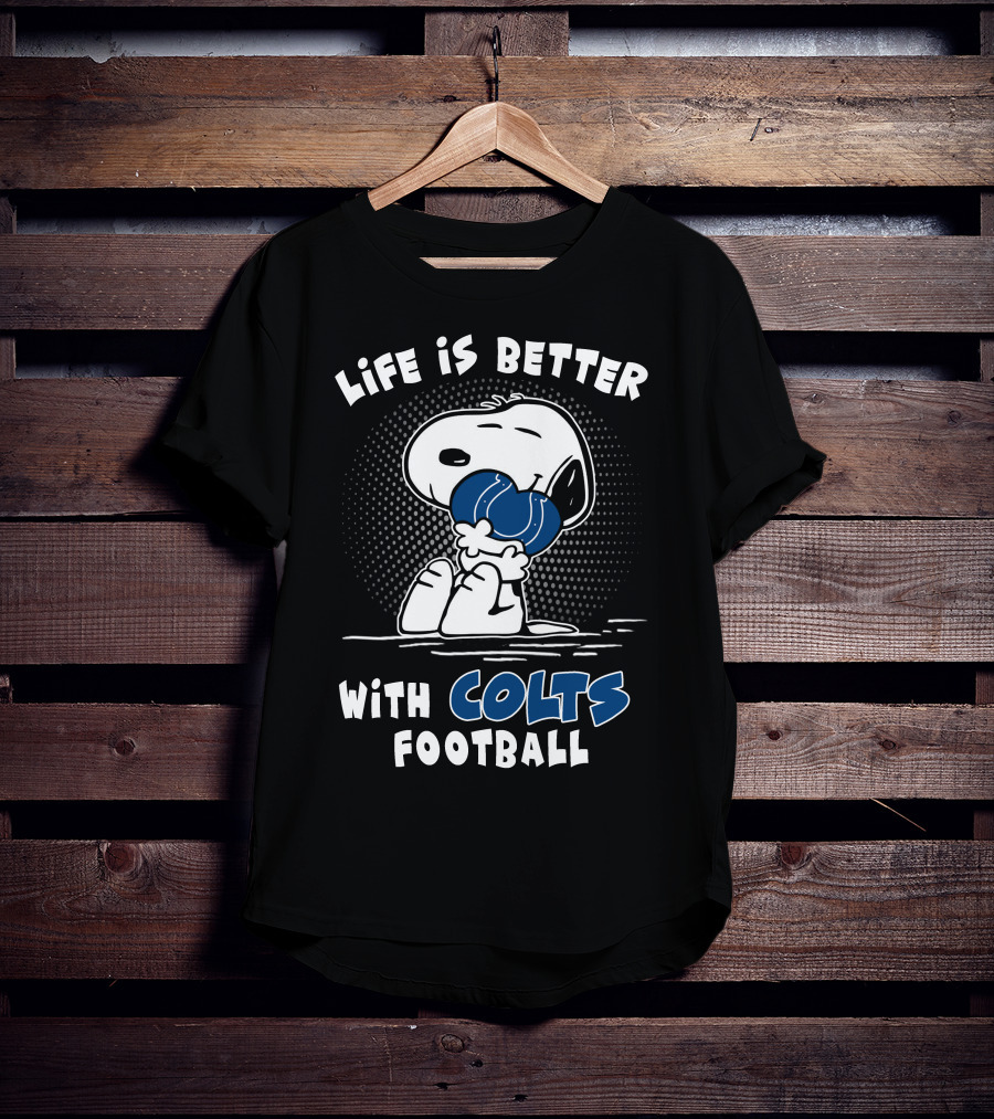 Life Is Better With Colts Football T-Shirt