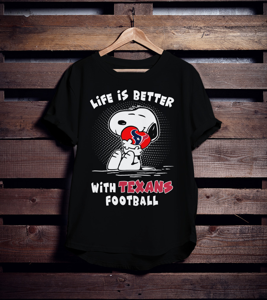 Life Is Better With Texans Football Snoopy Hugging Football T-Shirt