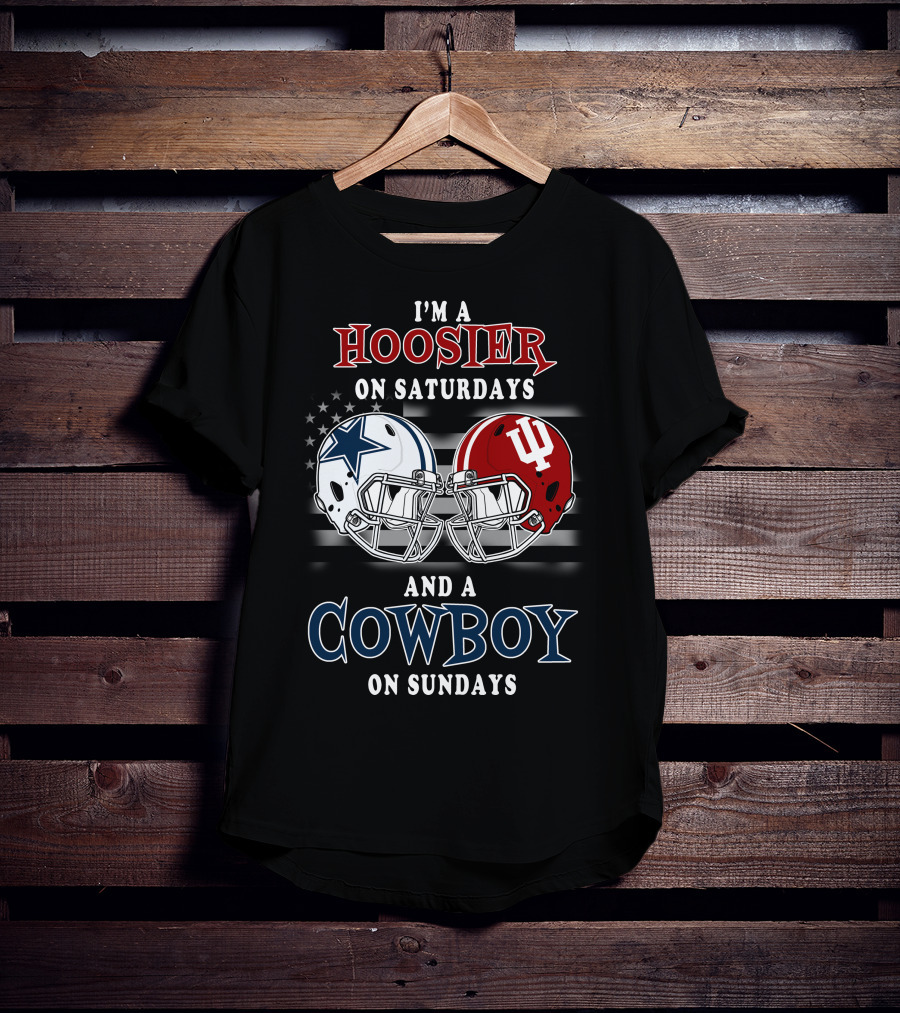 I'm A Hoosier On Saturdays And A Cowboy On Sundays Indiana And Dallas Football Helmets T-Shirt