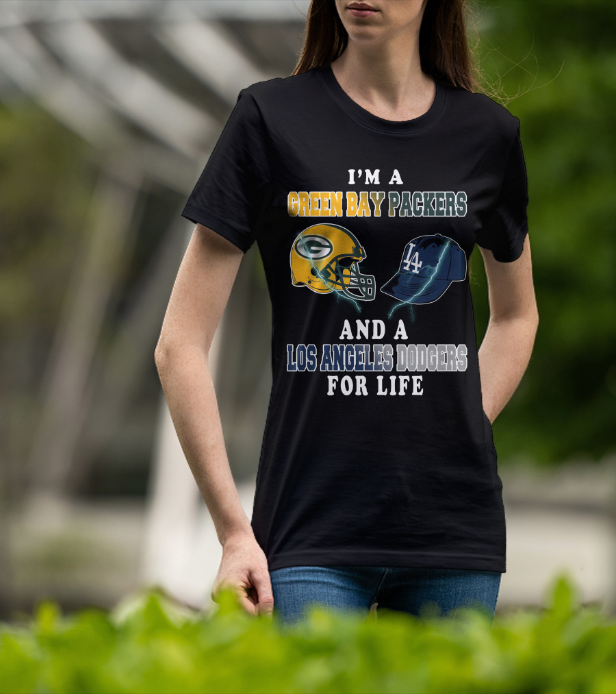 I'm A Green Bay Packers And A Los Angeles Dodgers For Life T-Shirt