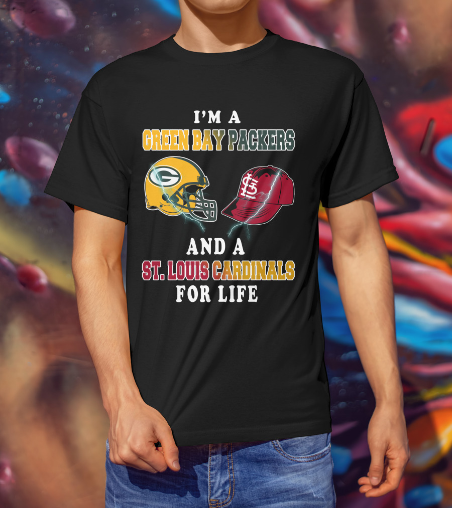 I'm A Green Bay Packers And A St. Louis Cardinals For Life T-Shirt