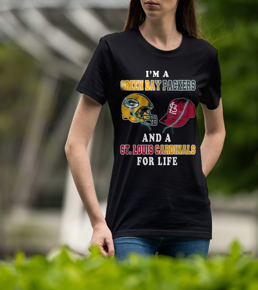 I'm A Green Bay Packers And A St. Louis Cardinals For Life T-Shirt