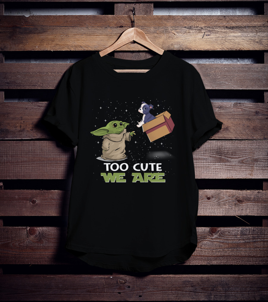 Too Cute We Are Baby Yoda Boston Terrier T-Shirt